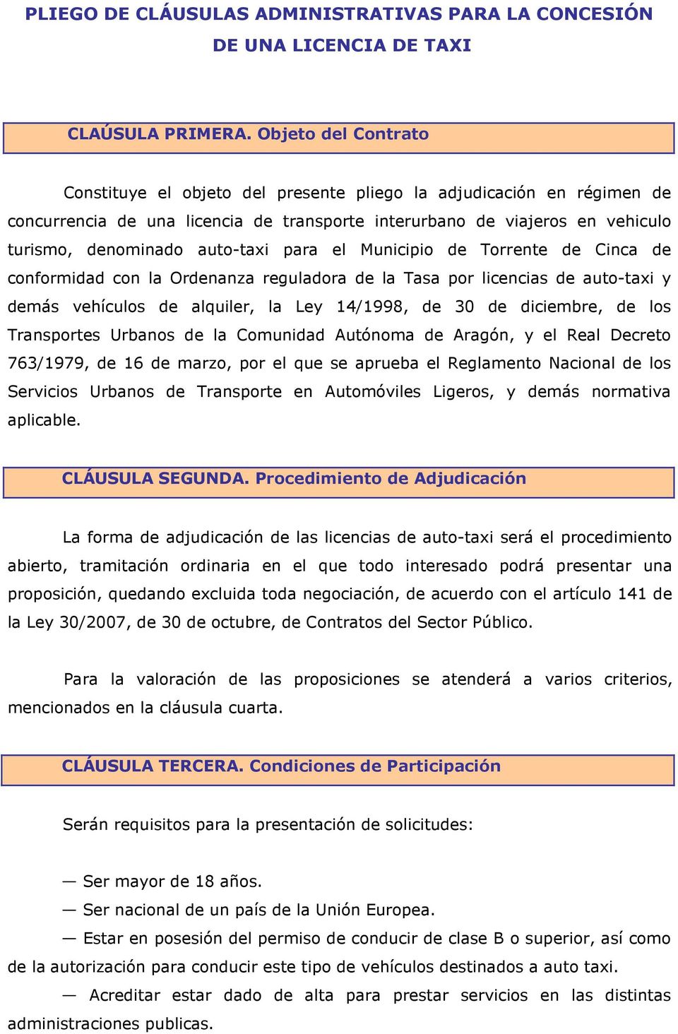 para el Municipio de Torrente de Cinca de conformidad con la Ordenanza reguladora de la Tasa por licencias de auto-taxi y demás vehículos de alquiler, la Ley 14/1998, de 30 de diciembre, de los