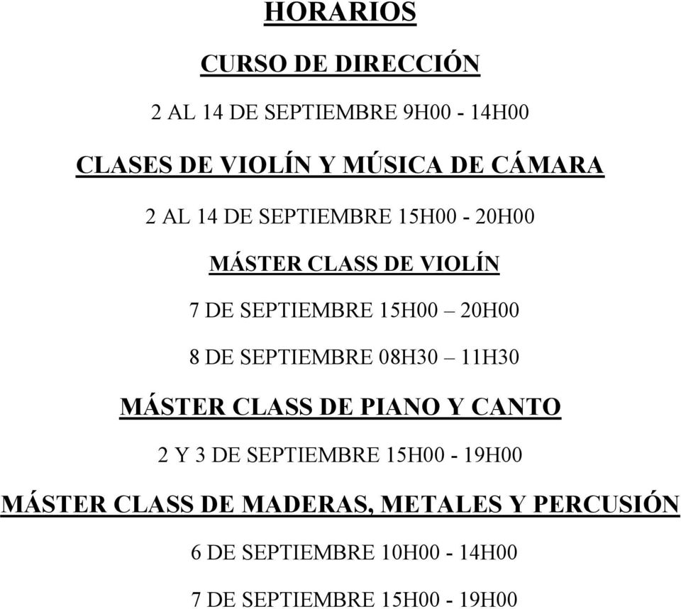 8 DE SEPTIEMBRE 08H30 11H30 MÁSTER CLASS DE PIANO Y CANTO 2 Y 3 DE SEPTIEMBRE 15H00-19H00