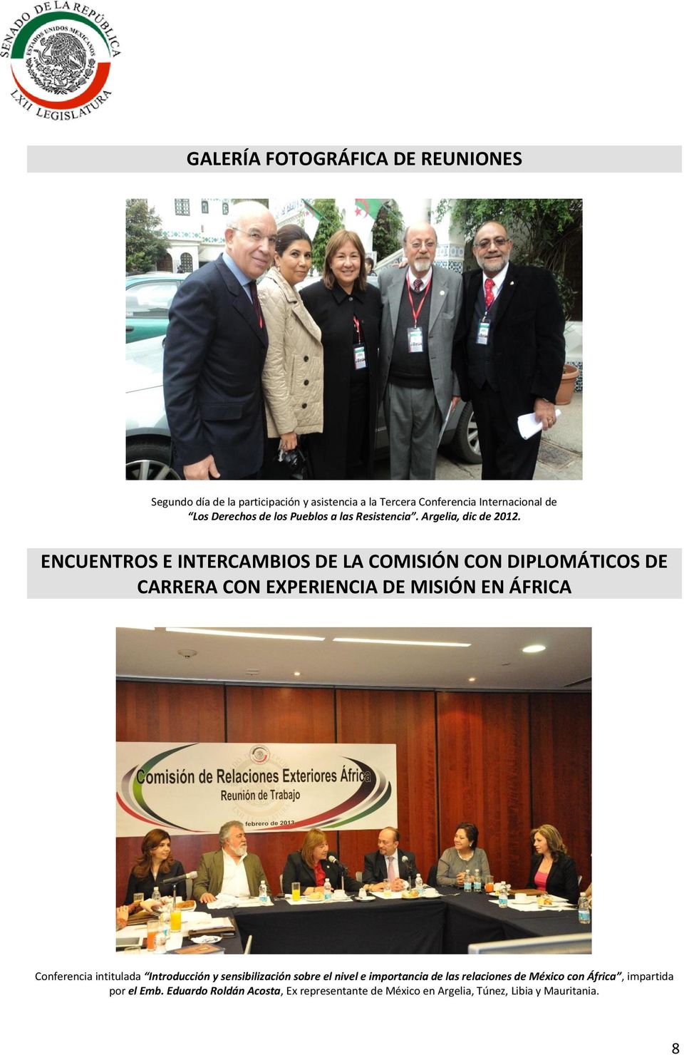 ENCUENTROS E INTERCAMBIOS DE LA COMISIÓN CON DIPLOMÁTICOS DE CARRERA CON EXPERIENCIA DE MISIÓN EN ÁFRICA Conferencia intitulada