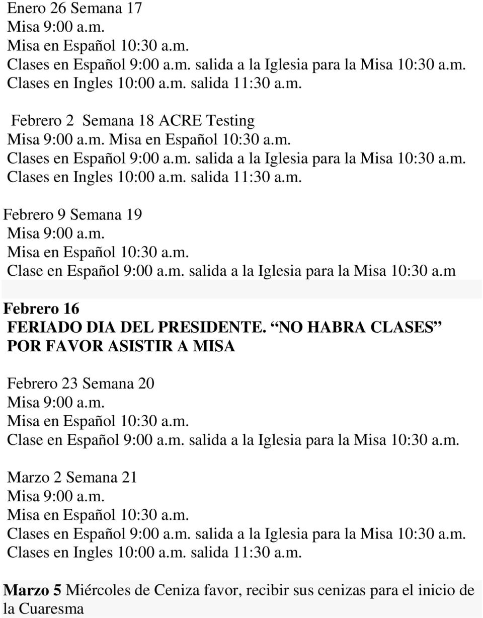 NO HABRA CLASES POR FAVOR ASISTIR A MISA Febrero 23 Semana 20 Clase en Español 9:00 a.m. salida a la Iglesia para la Misa 10:30 a.