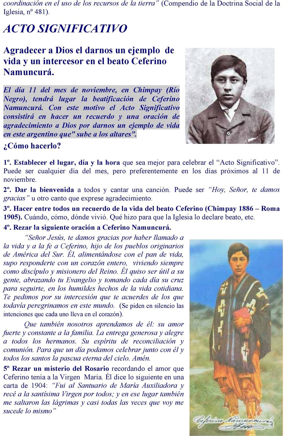 El día 11 del mes de noviembre, en Chimpay (Río Negro), tendrá lugar la beatificación de Ceferino Namuncurá.