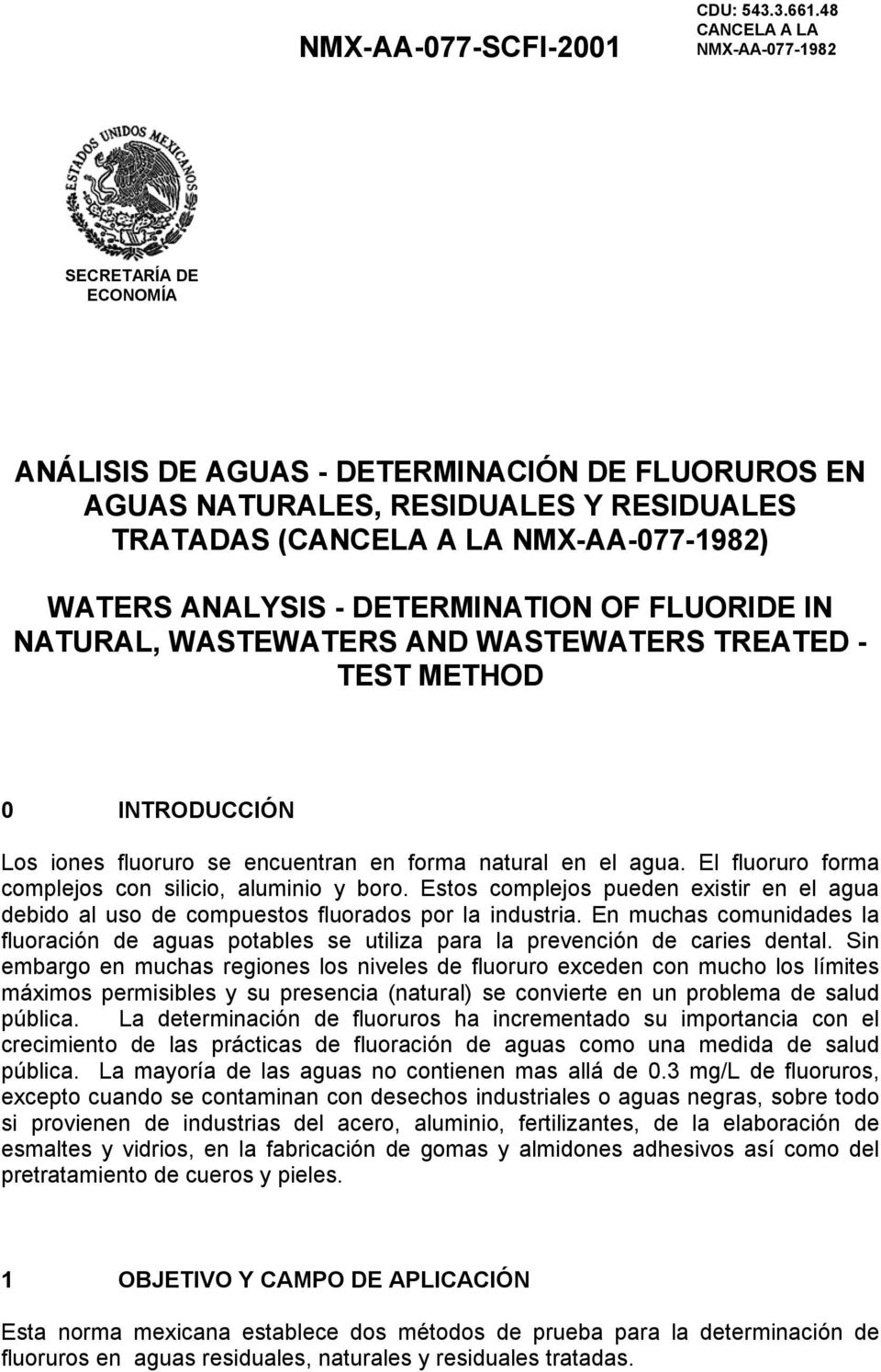 FLUORIDE IN NATURAL, WASTEWATERS AND WASTEWATERS TREATED - TEST METHOD 0 INTRODUCCIÓN Los iones fluoruro se encuentran en forma natural en el agua.