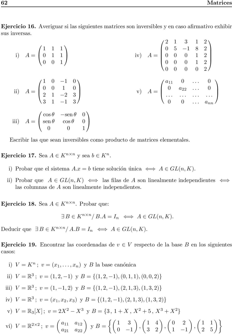 Ejercicio 17. Sea A K n n y sea b K n. i) Probar que el sistema A.x = b tiene solución única A GL(n, K).