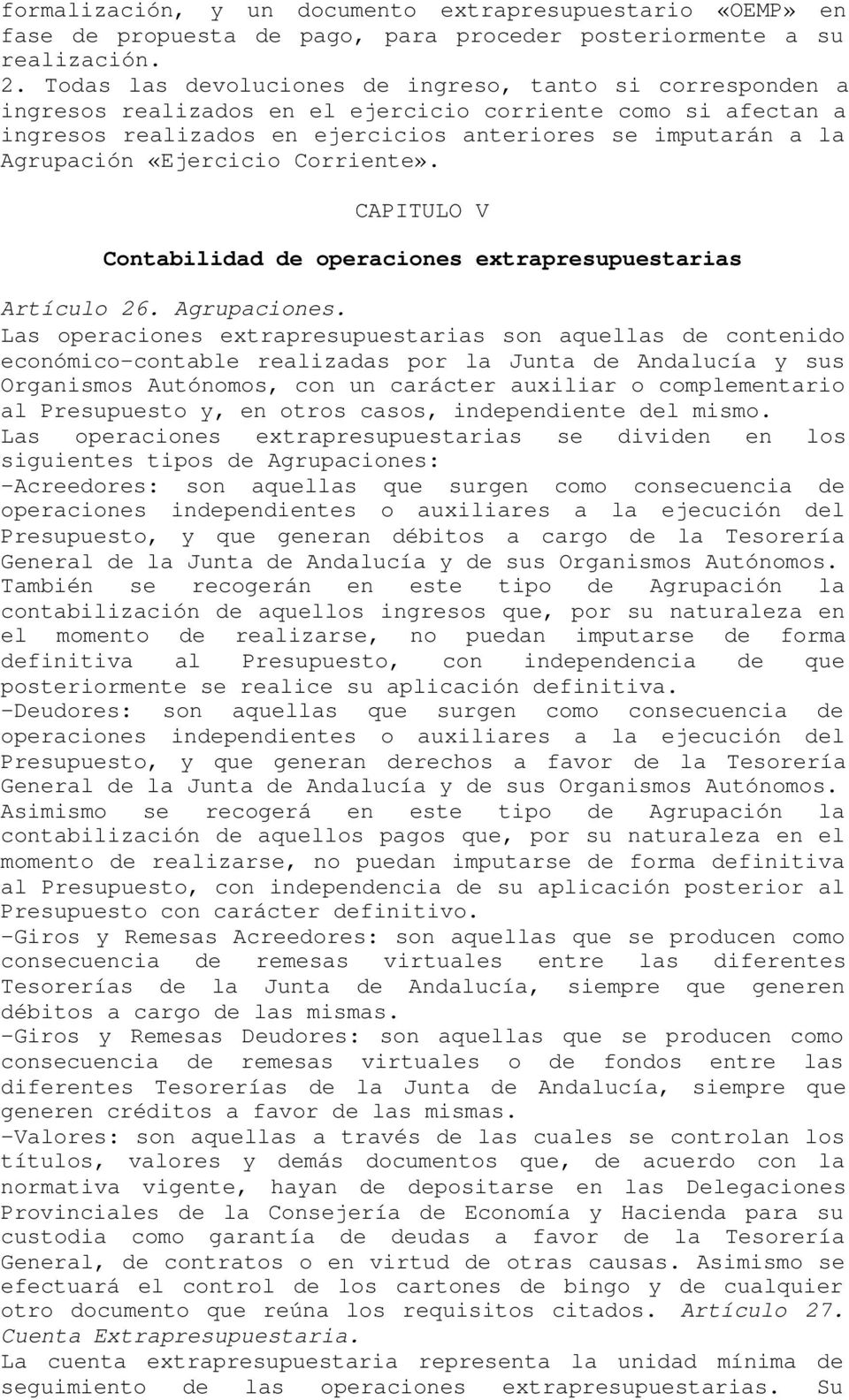«Ejercicio Corriente». CAPITULO V Contabilidad de operaciones extrapresupuestarias Artículo 26. Agrupaciones.