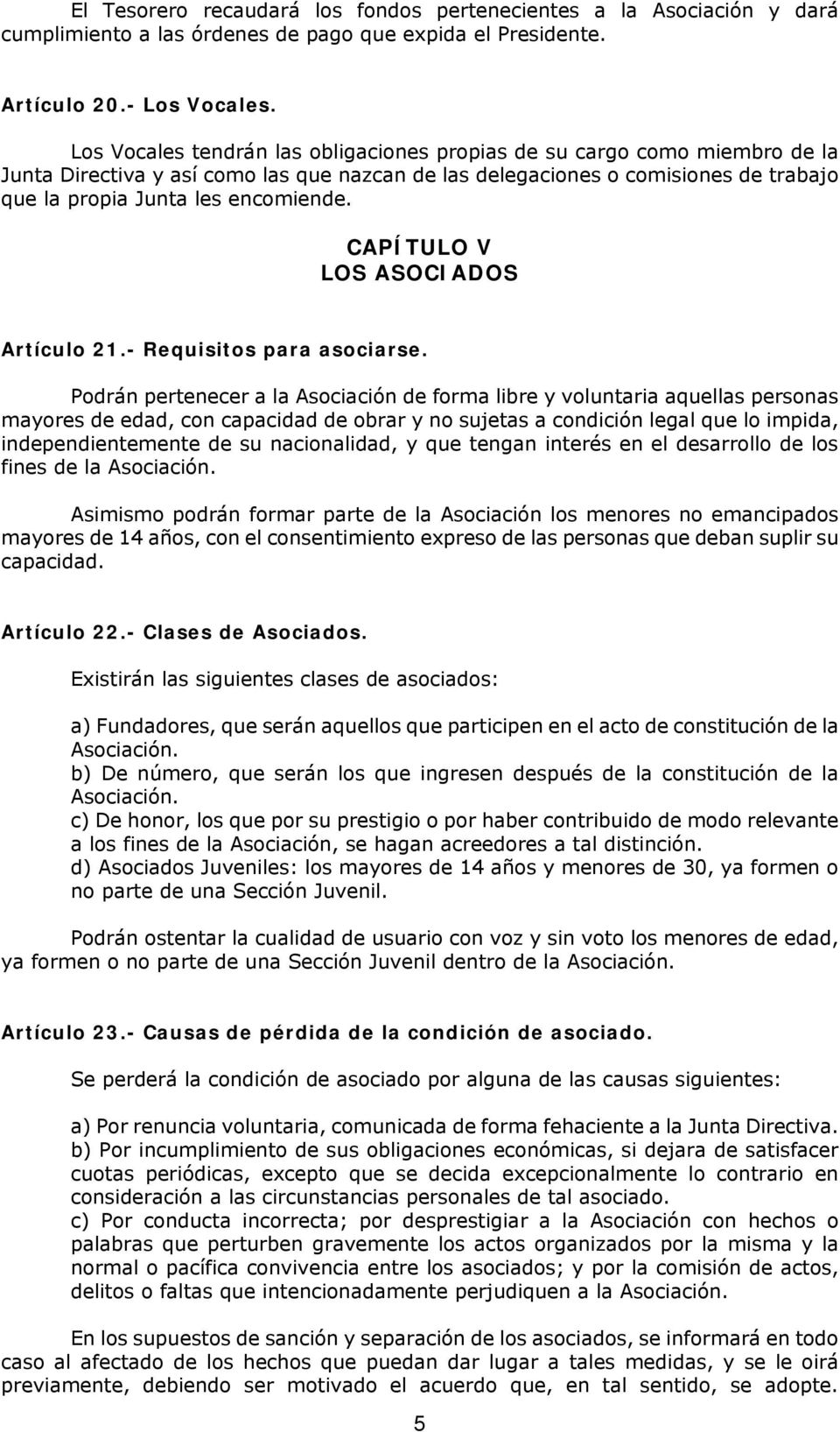 CAPÍTULO V LOS ASOCIADOS Artículo 21.- Requisitos para asociarse.