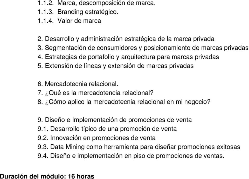 Extensión de líneas y extensión de marcas privadas 6. Mercadotecnia relacional. 7. Qué es la mercadotencia relacional? 8. Cómo aplico la mercadotecnia relacional en mi negocio? 9.