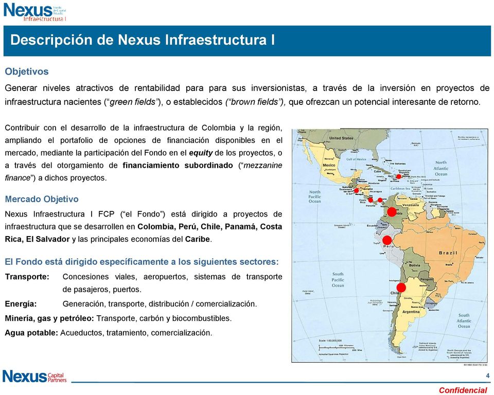 Contribuir con el desarrollo de la infraestructura de Colombia y la región, ampliando el portafolio de opciones de financiación disponibles en el mercado, mediante la participación del Fondo en el