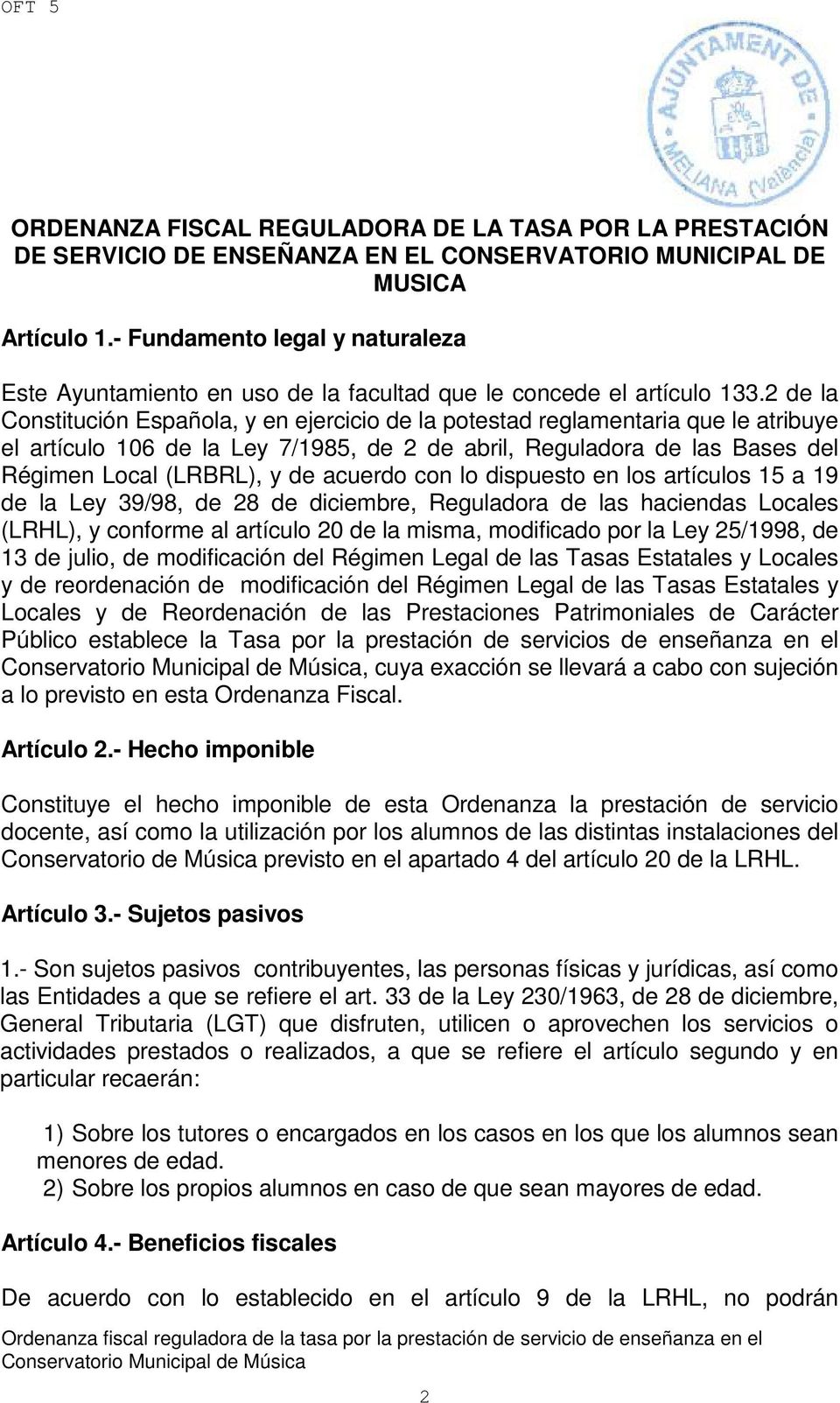 2 de la Constitución Española, y en ejercicio de la potestad reglamentaria que le atribuye el artículo 106 de la Ley 7/1985, de 2 de abril, Reguladora de las Bases del Régimen Local (LRBRL), y de