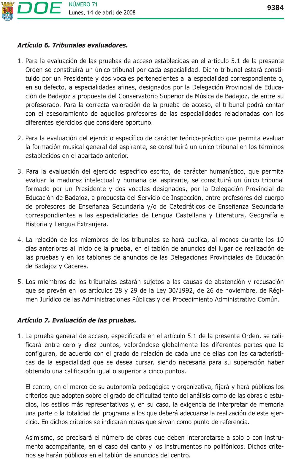 de Educación de Badajoz a propuesta del Conservatorio Superior de Música de Badajoz, de entre su profesorado.