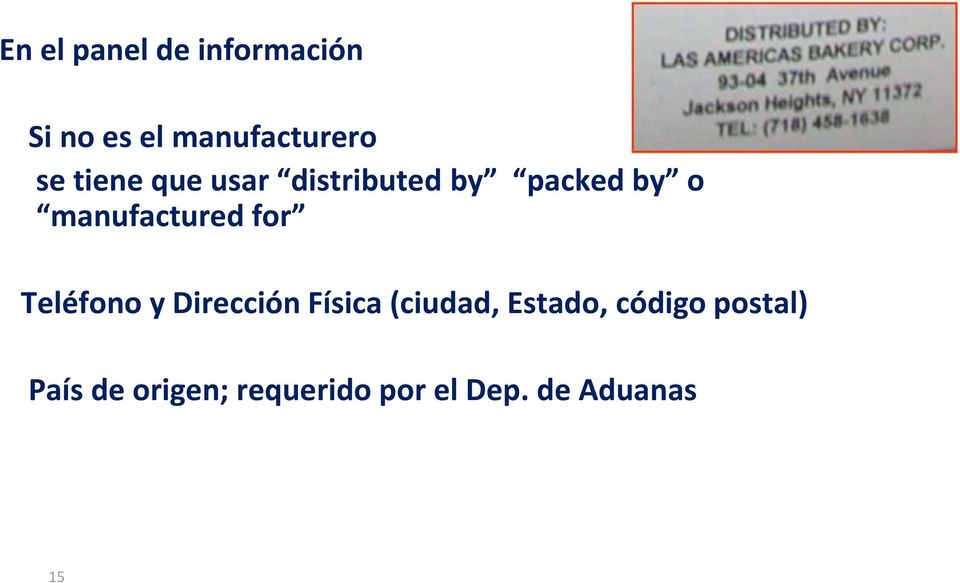 5) Si no es el manufacturero se tiene que usar distributedby packedby o