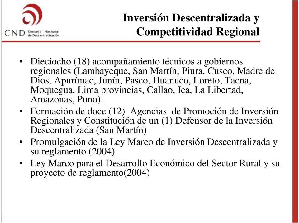 Formación de doce (12) Agencias de Promoción de Inversión Regionales y Constitución de un (1) Defensor de la Inversión Descentralizada (San Martín)