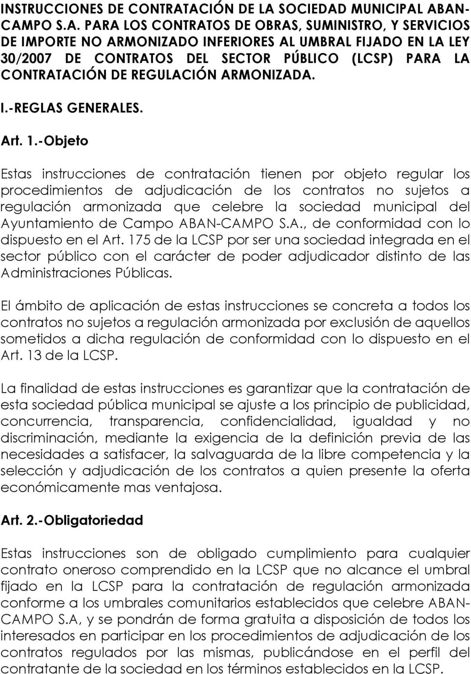 PÚBLICO (LCSP) PARA LA CONTRATACIÓN DE REGULACIÓN ARMONIZADA. I.-REGLAS GENERALES. Art. 1.