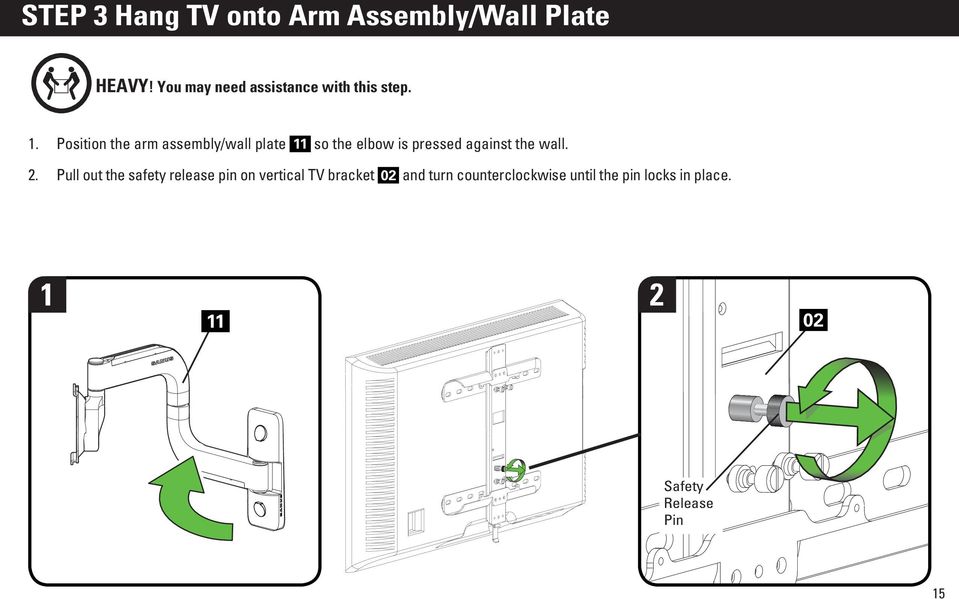 Position the arm assembly/wall plate 11 so the elbow is pressed against the wall.