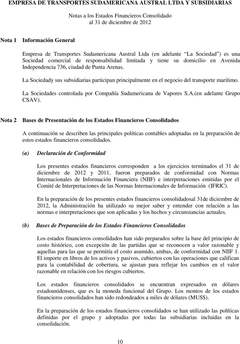 La Sociedades controlada por Compañía Sudamericana de Vapores S.A.(en adelante Grupo CSAV).