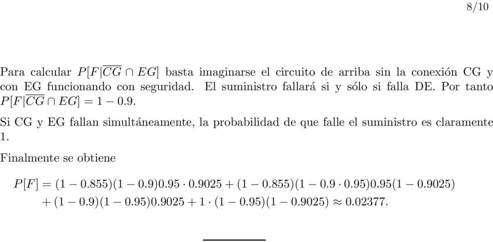 Si CG y EG fallan simultáneamente, la probabilidad de que falle el suministro es claramente 1.