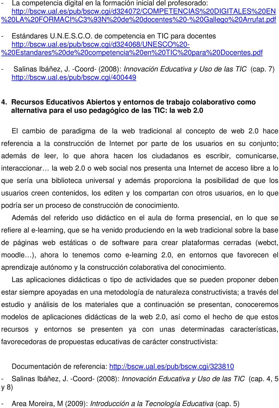 pdf - Salinas Ibáñez, J. -Coord- (2008): Innovación Educativa y Uso de las TIC (cap. 7) http://bscw.ual.es/pub/bscw.cgi/400449 4.