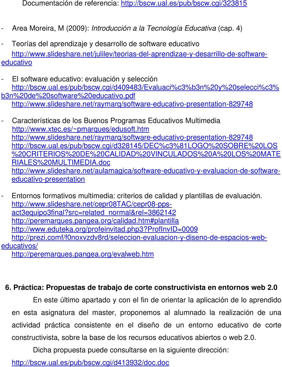 net/julilev/teorias-del-aprendizae-y-desarrillo-de-softwareeducativo - El software educativo: evaluación y selección http://bscw.ual.es/pub/bscw.