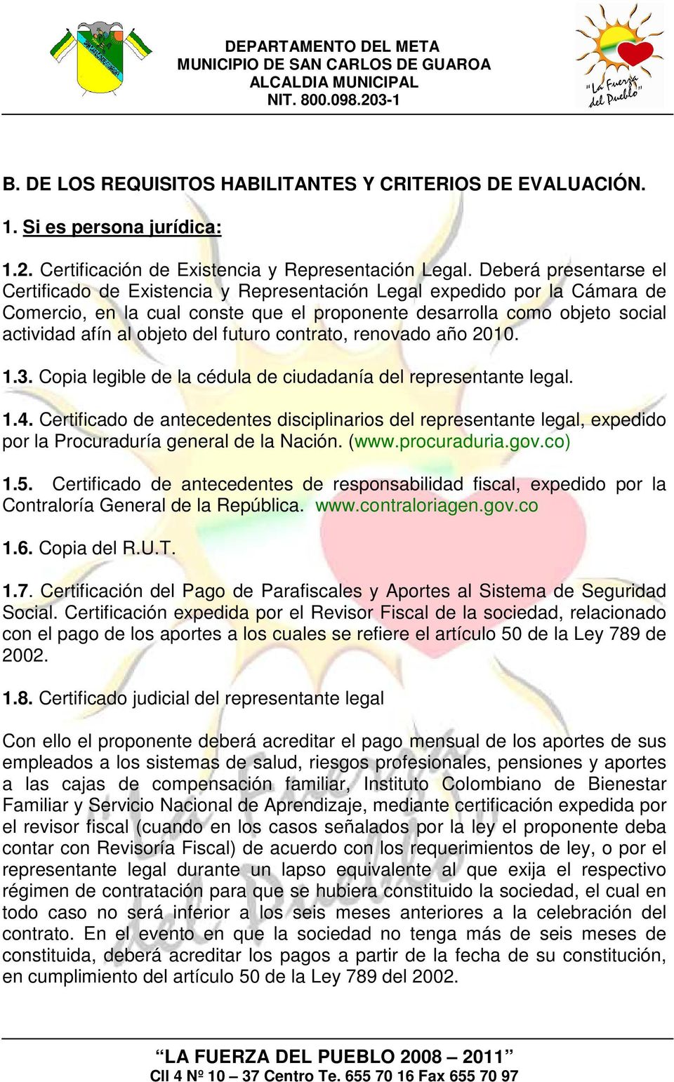 del futuro contrato, renovado año 2010. 1.3. Copia legible de la cédula de ciudadanía del representante legal. 1.4.