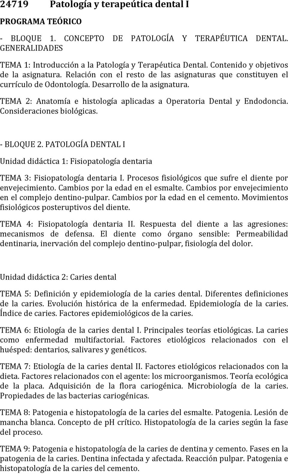 TEMA 2: Anatomía e histología aplicadas a Operatoria Dental y Endodoncia. Consideraciones biológicas. - BLOQUE 2.