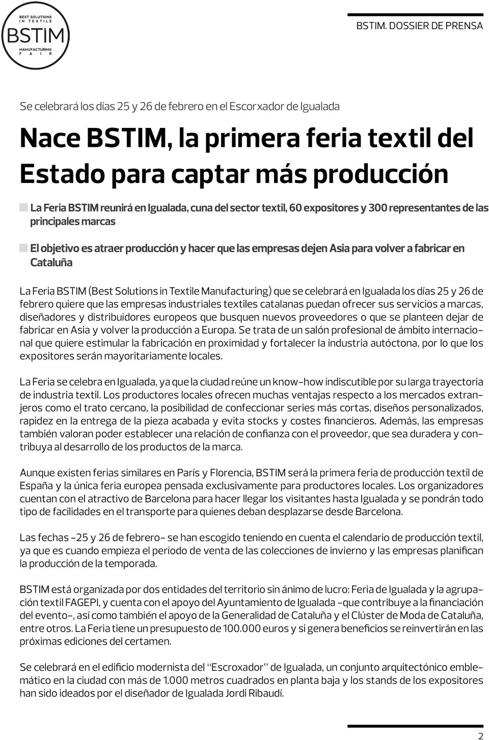 Solutions in Textile Manufacturing) que se celebrará en Igualada los días 25 y 26 de febrero quiere que las empresas industriales textiles catalanas puedan ofrecer sus servicios a marcas, diseñadores