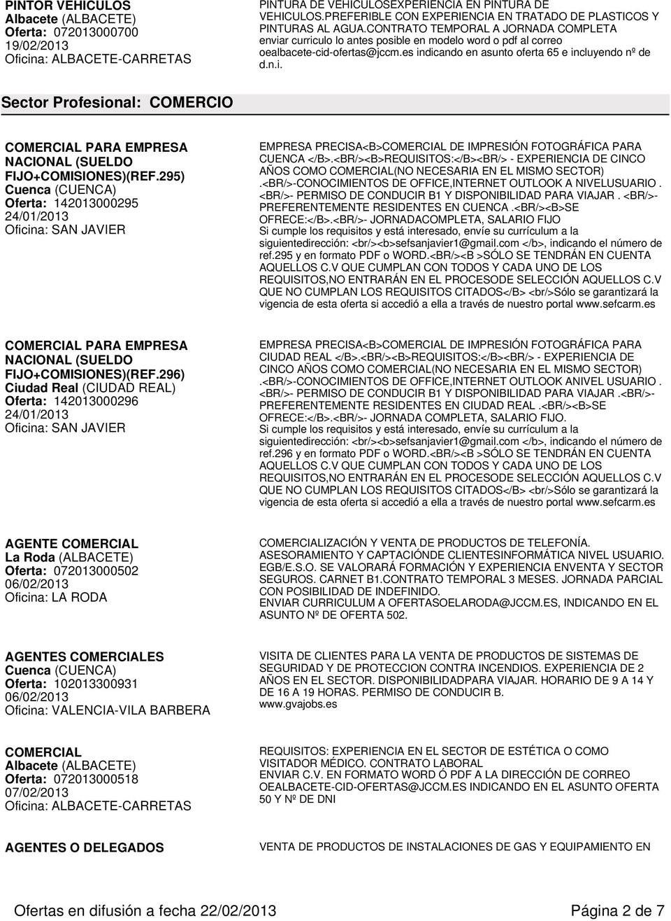 295) Cuenca (CUENCA) Oferta: 142013000295 24/01/2013 Oficina: SAN JAVIER EMPRESA PRECISA<B>COMERCIAL DE IMPRESIÓN FOTOGRÁFICA PARA CUENCA </B>.