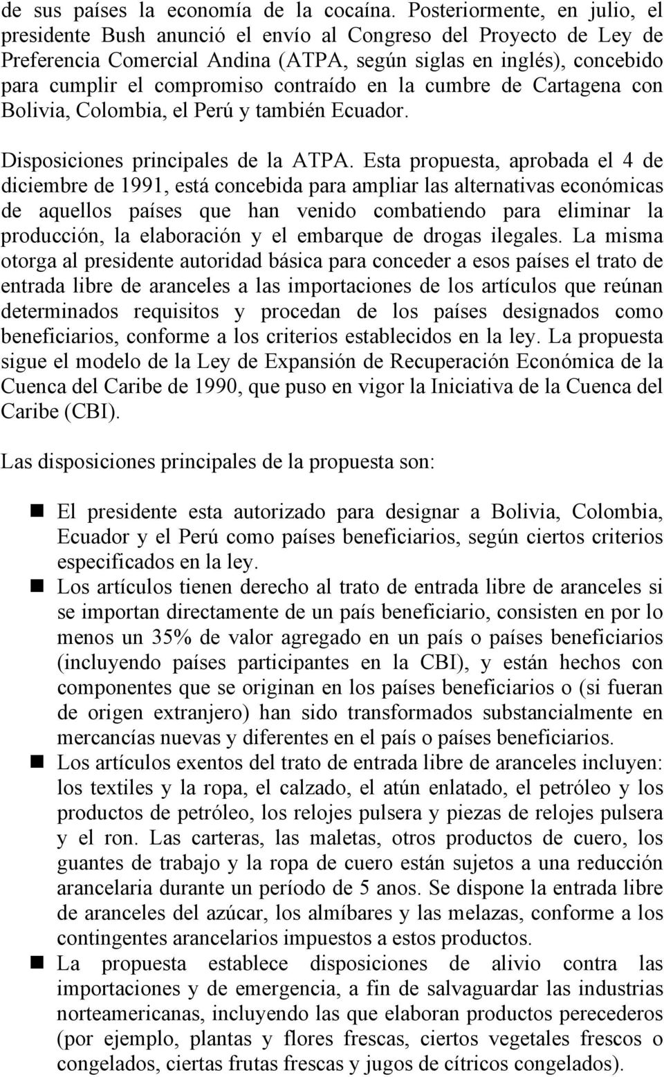 contraído en la cumbre de Cartagena con Bolivia, Colombia, el Perú y también Ecuador. Disposiciones principales de la ATPA.
