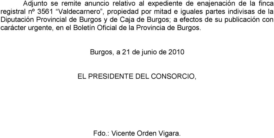 y de Caja de Burgos; a efectos de su publicación con carácter urgente, en el Boletín Oficial de la