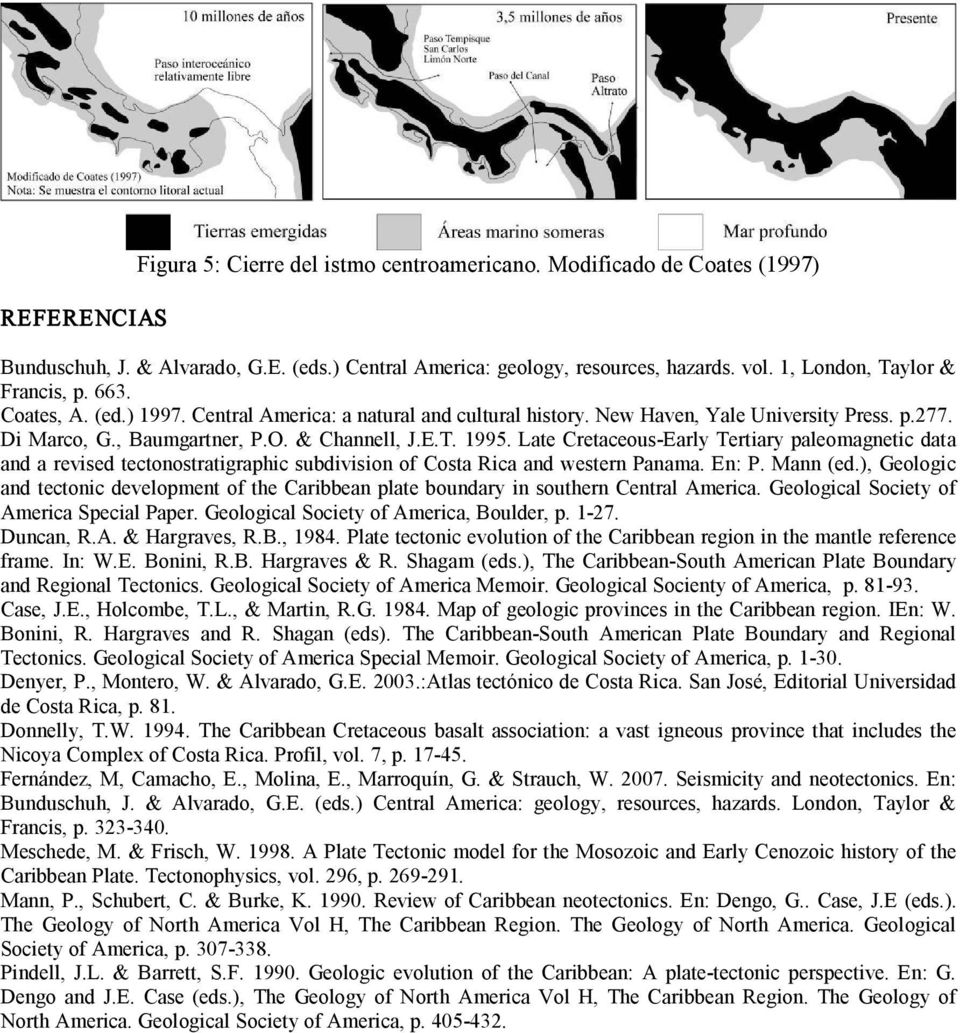 Late Cretaceous Early Tertiary paleomagnetic data and a revised tectonostratigraphic subdivision of Costa Rica and western Panama. En: P. Mann (ed.