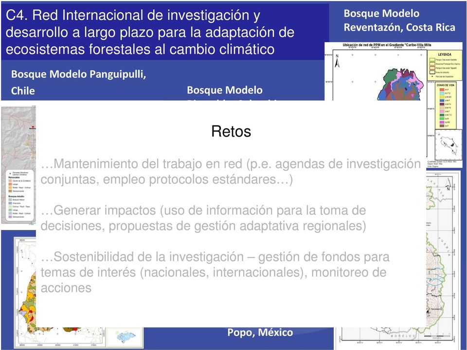 Modelo Panguipulli, Chile Bosque Modelo Risaralda, Colombia Retos Mantenimiento del trabajo en red (p.e. agendas de investigación conjuntas, empleo protocolos