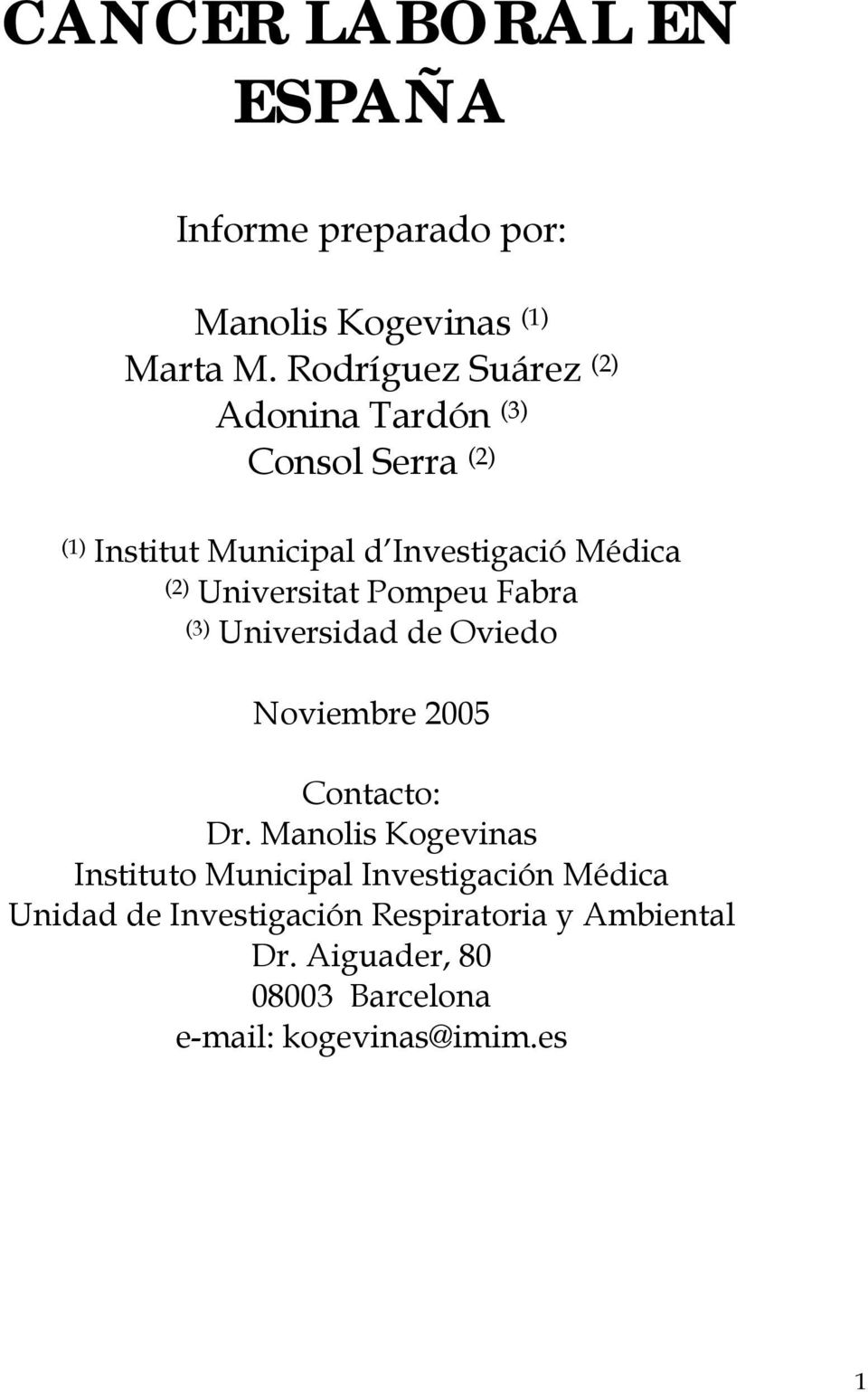 Universitat Pompeu Fabra (3) Universidad de Oviedo Noviembre 2005 Contacto: Dr.
