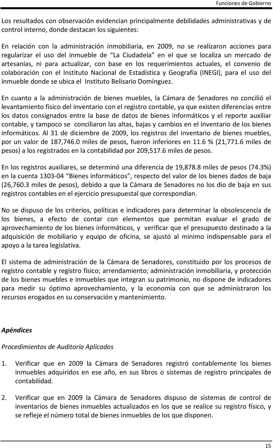requerimientos actuales, el convenio de colaboración con el Instituto Nacional de Estadística y Geografía (INEGI), para el uso del inmueble donde se ubica el Instituto Belisario Domínguez.