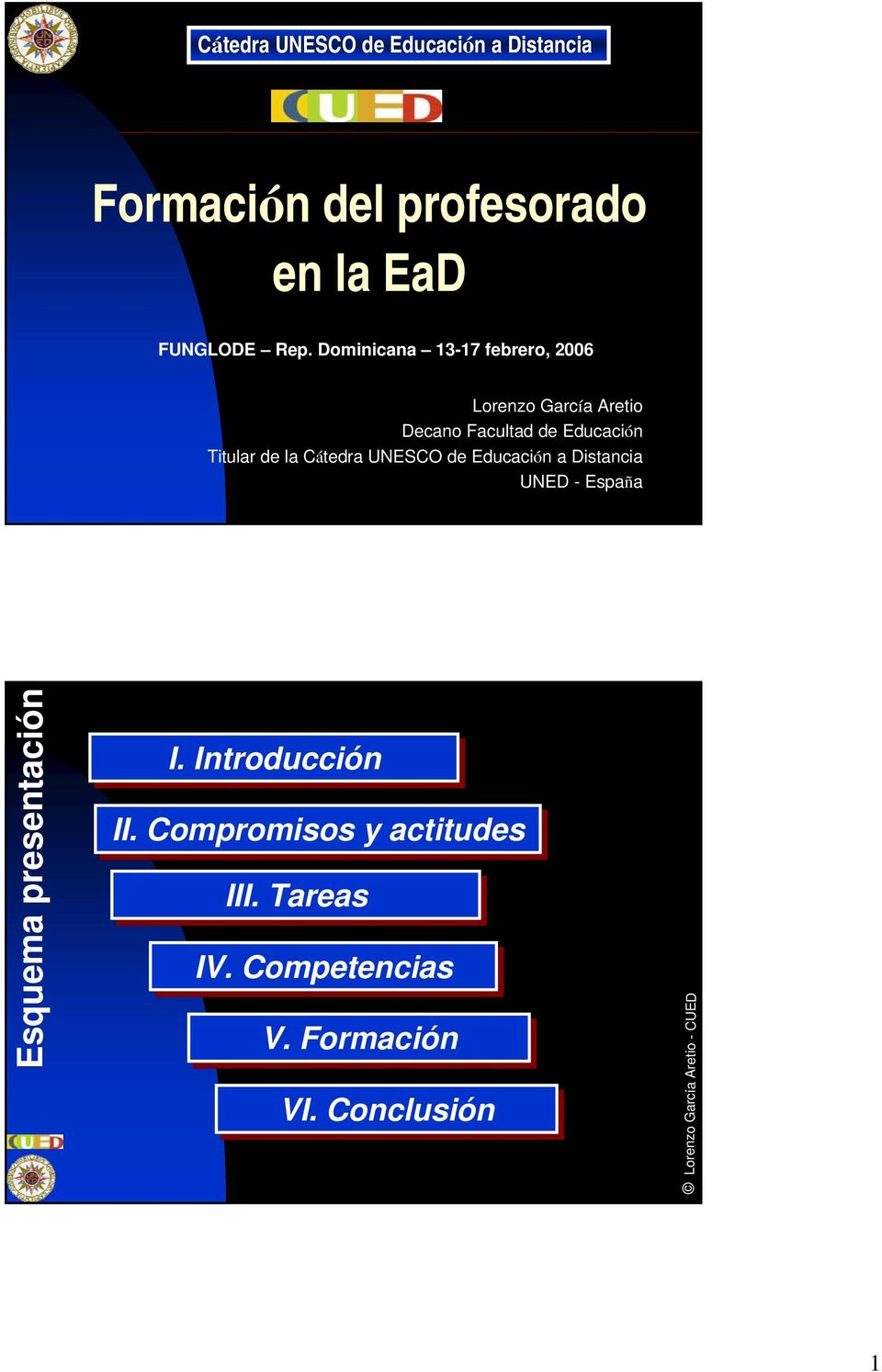 de la Cátedra UNESCO de Educación a Distancia UNED - España Esquema presentación I.