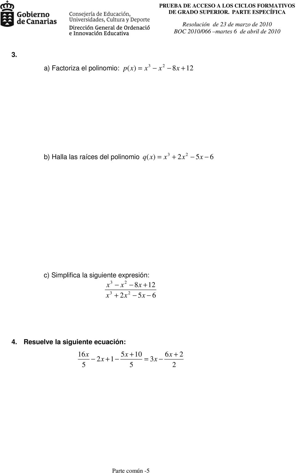 del polinomio 6 5 ) ( = q c) Simplifica la siguiente