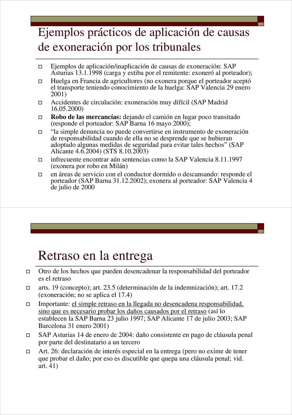 Valencia 29 enero 2001) Accidentes de circulación: exoneración muy difícil (SAP Madrid 16.05.