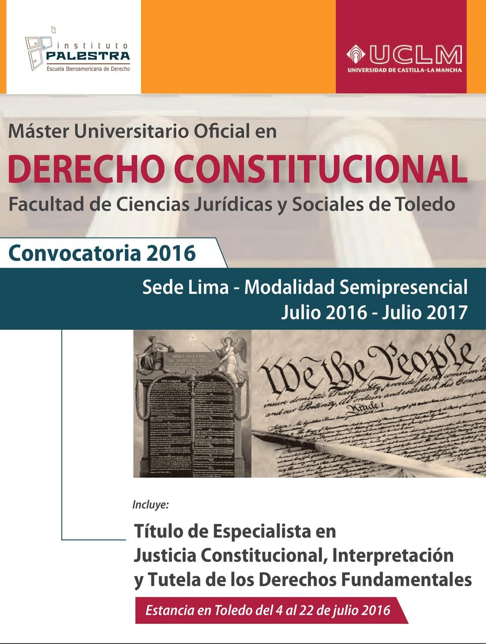 2016 - Julio 2017 Incluye: Título de Especialista en Justicia Constitucional,