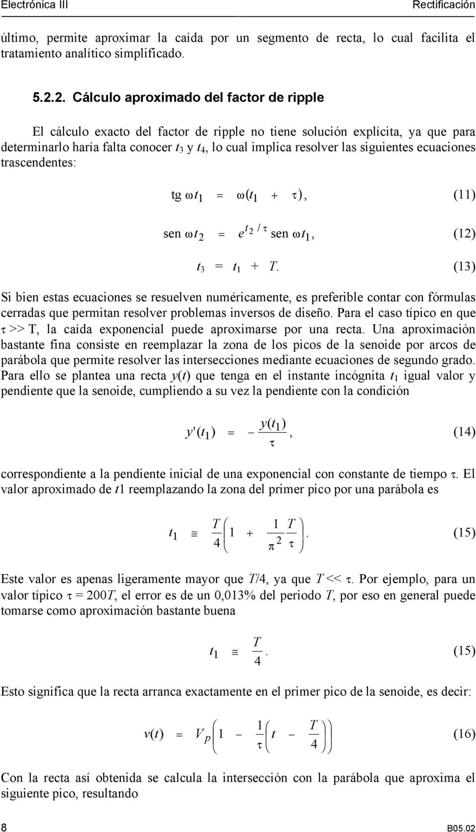 ecuaciones rascendenes: g = ω( ), () ω / sen ω = e sen ω, () 3 =.