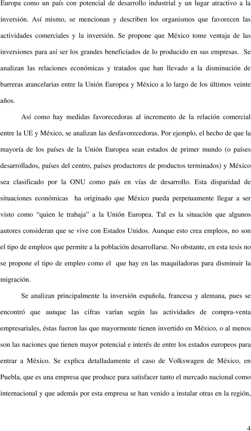 Se propone que México tome ventaja de las inversiones para así ser los grandes beneficiados de lo producido en sus empresas.