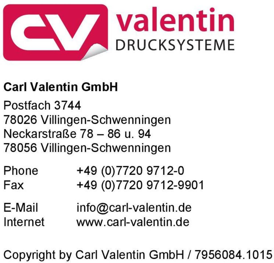 94 78056 Villingen-Schwenningen Phone Fax E-Mail Internet +49