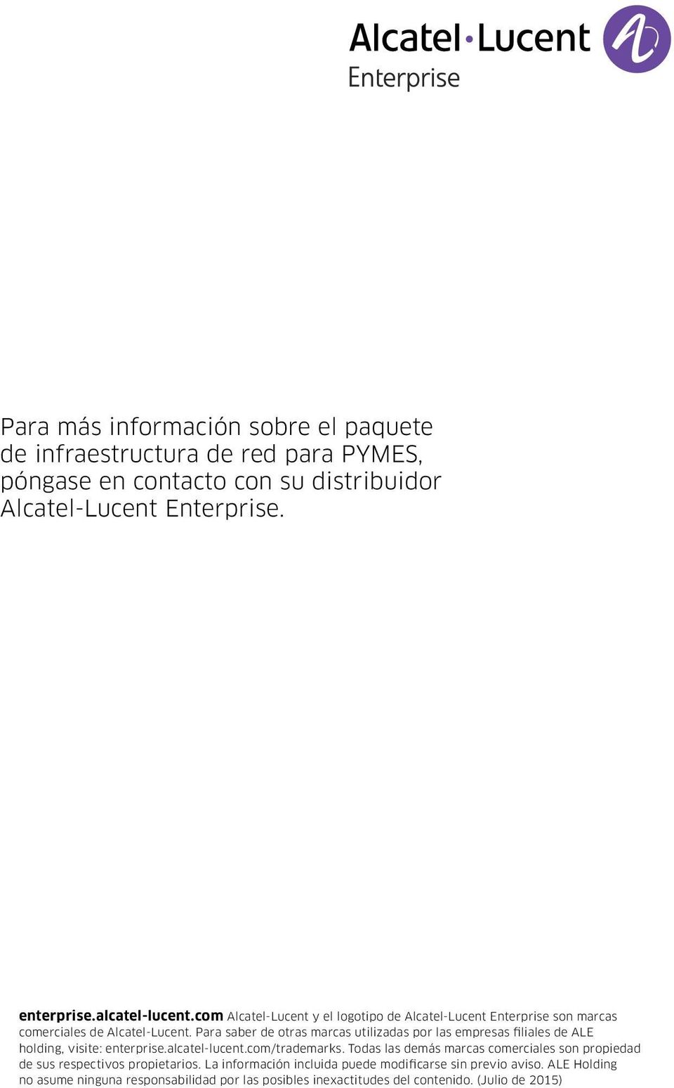 Para saber de otras marcas utilizadas por las empresas filiales de ALE holding, visite: enterprise.alcatel-lucent.com/trademarks.