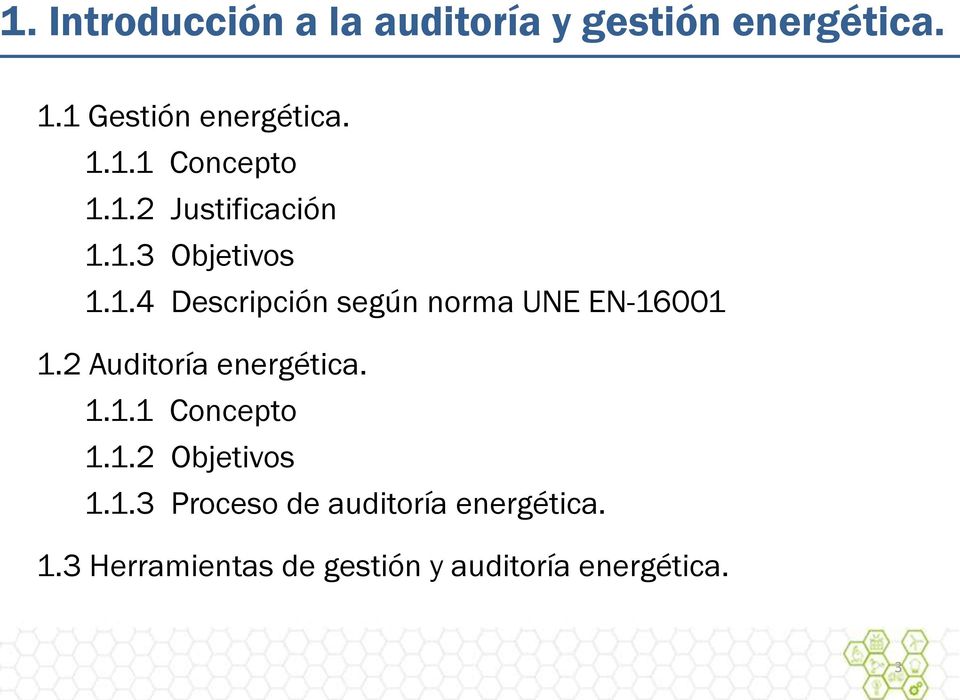 2 Auditoría energética. 1.1.1 Concepto 1.1.2 Objetivos 1.1.3 Proceso de auditoría energética.