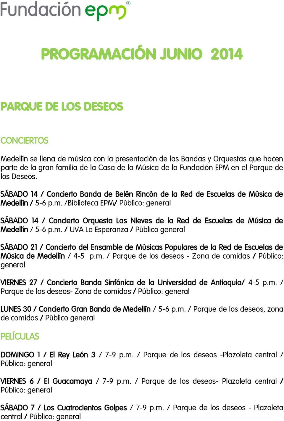 /Biblioteca EPM/ Público: general SÁBADO 14 / Concierto Orquesta Las Nieves de la Red de Escuelas de Música de Medellín / 5-6 p.m.