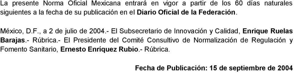 - El Subsecretario de Innovación y Calidad, Enrique Ruelas Barajas.- Rúbrica.