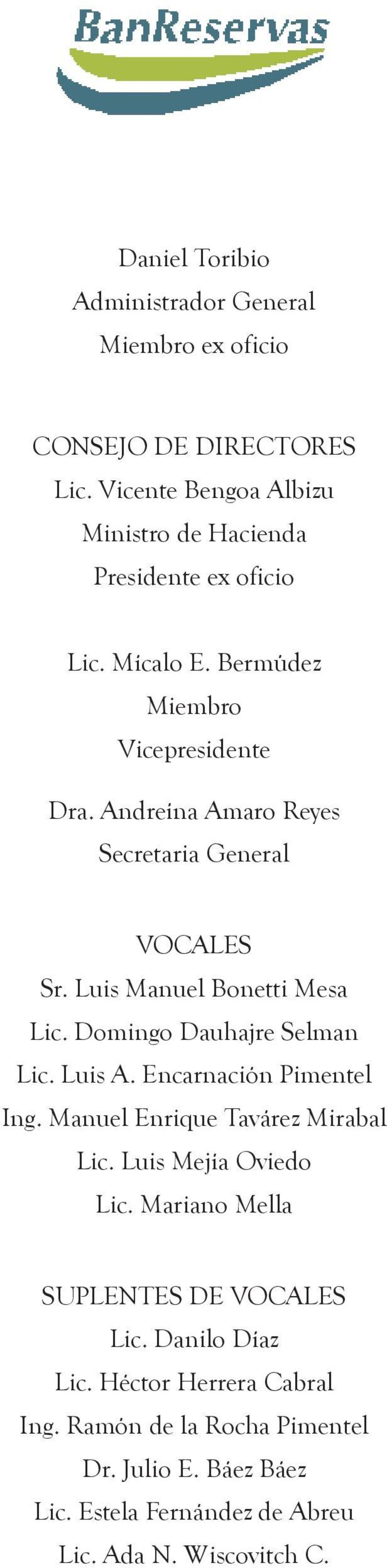 Andreína Amaro Reyes Secretaria General Vocales Sr. Luis Manuel Bonetti Mesa Lic. Domingo Dauhajre Selman Lic. Luis A. Encarnación Pimentel Ing.