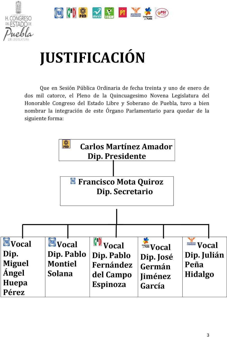 Parlamentario para quedar de la siguiente forma: Carlos Martínez Amador Dip. Presidente Francisco Mota Quiroz Dip. Secretario Dip.