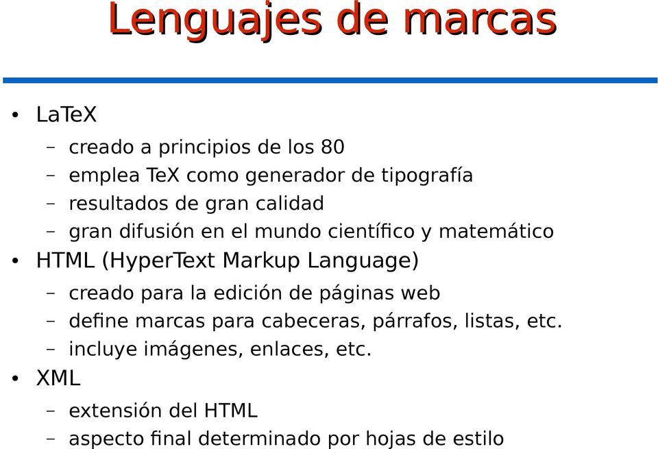 Language) creado para la edición de páginas web define marcas para cabeceras, párrafos, listas, etc.