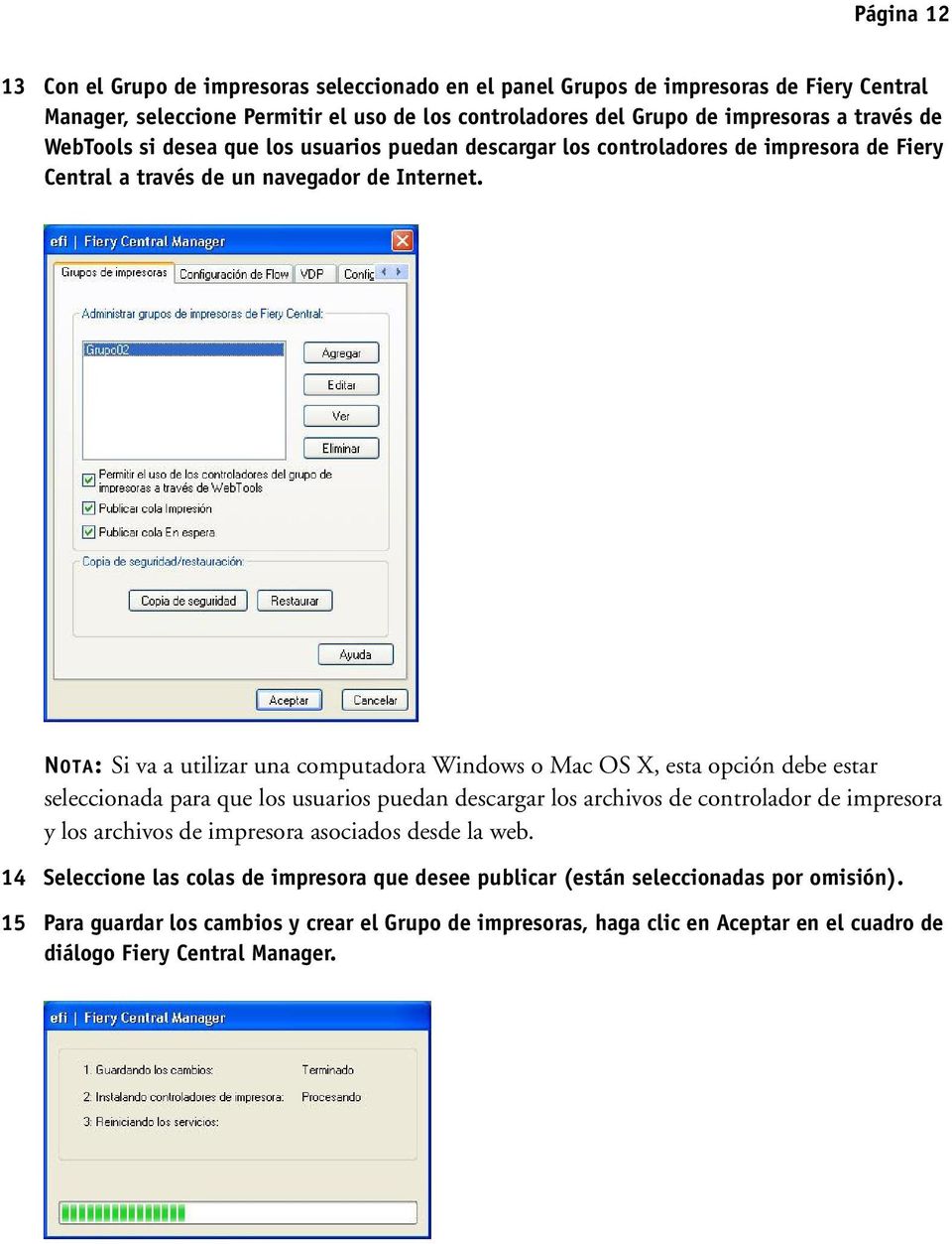 NOTA: Si va a utilizar una computadora Windows o Mac OS X, esta opción debe estar seleccionada para que los usuarios puedan descargar los archivos de controlador de impresora y los archivos de