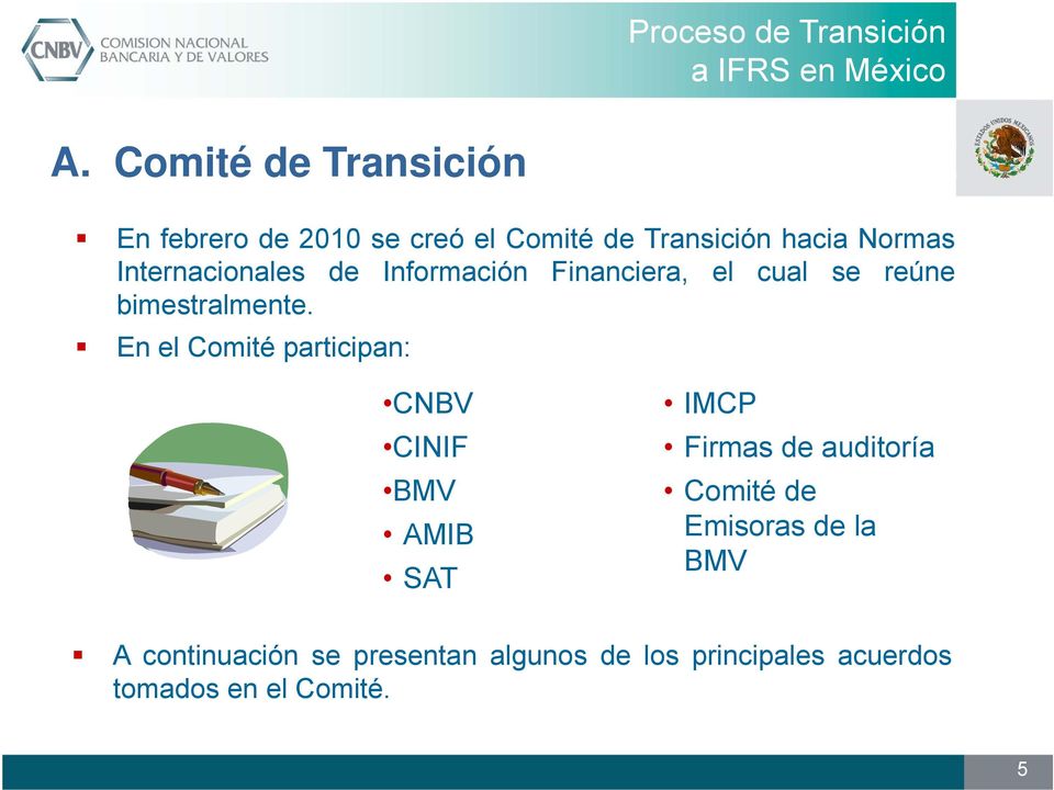 Enel Comité participan: i CNBV CINIF BMV AMIB SAT IMCP Firmas de auditoría Comité de