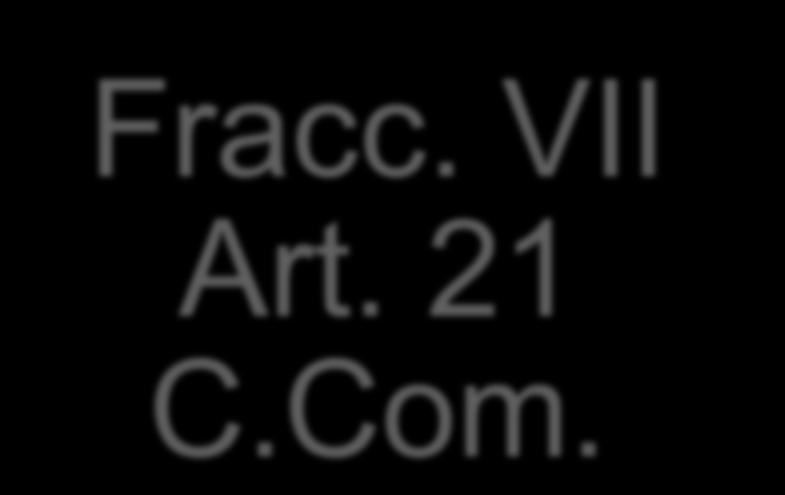 Documentos sujetos a registro: (En tratándose de comerciante individual) Fracc. X y XI Art. 21 C. Com.