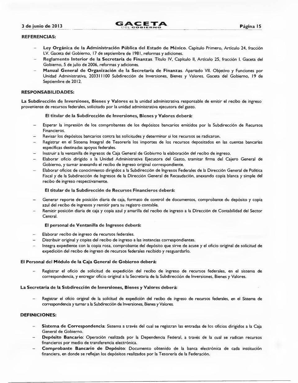Gaceta del Gbiern, 5 de juli de 2006, refrmas y adicines. Manual General de Organización de la Secretaría de Finanzas. Apartad VII.