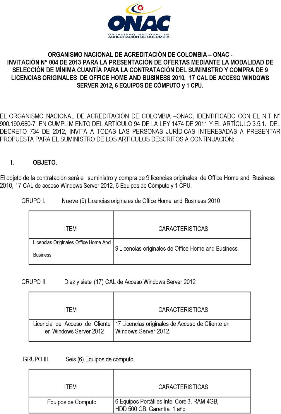 EL ORGANISMO NACIONAL DE ACREDITACIÓN DE COLOMBIA ONAC, IDENTIFICADO CON EL NIT N 900.19